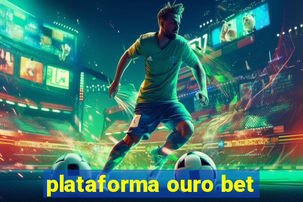 plataforma ouro bet